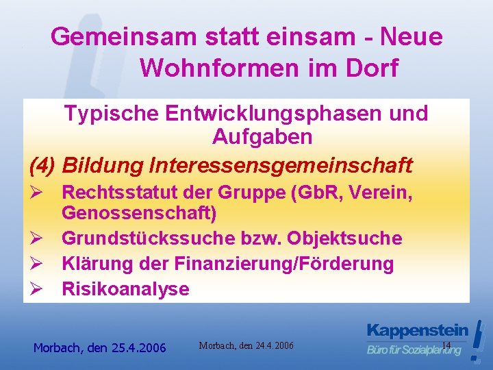 Gemeinsam statt einsam - Neue Wohnformen im Dorf Typische Entwicklungsphasen und Aufgaben (4) Bildung