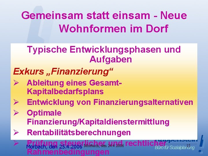 Gemeinsam statt einsam - Neue Wohnformen im Dorf Typische Entwicklungsphasen und Aufgaben Exkurs „Finanzierung“