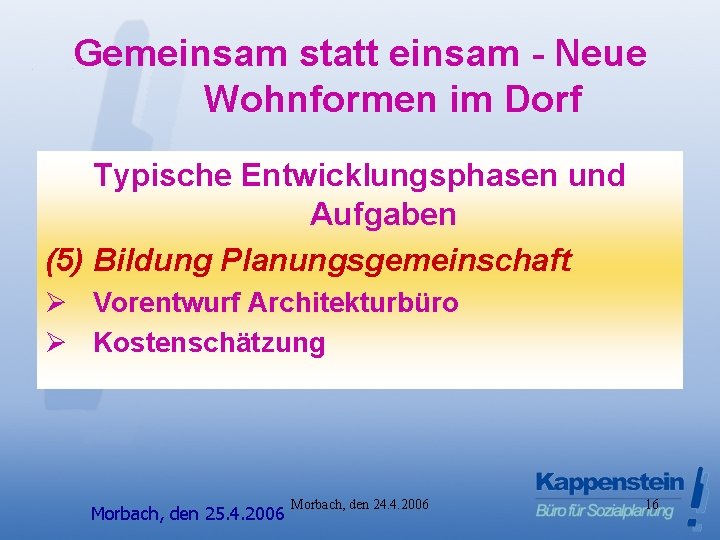 Gemeinsam statt einsam - Neue Wohnformen im Dorf Typische Entwicklungsphasen und Aufgaben (5) Bildung