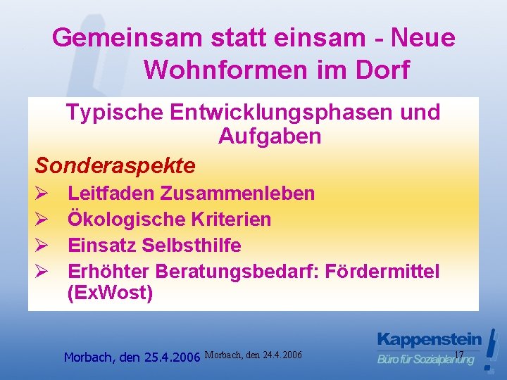 Gemeinsam statt einsam - Neue Wohnformen im Dorf Typische Entwicklungsphasen und Aufgaben Sonderaspekte Ø