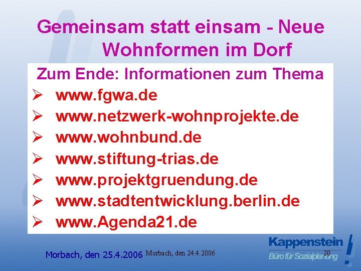 Gemeinsam statt einsam - Neue Wohnformen im Dorf Zum Ende: Informationen zum Thema Ø