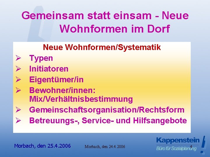 Gemeinsam statt einsam - Neue Wohnformen im Dorf Ø Ø Ø Neue Wohnformen/Systematik Typen