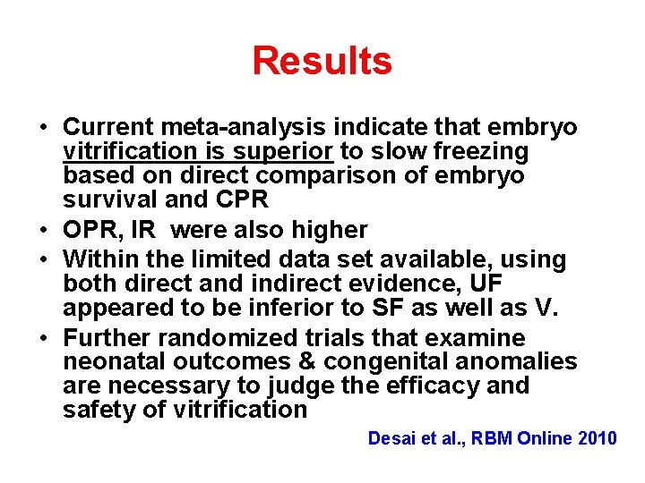 Results • Current meta-analysis indicate that embryo vitrification is superior to slow freezing based
