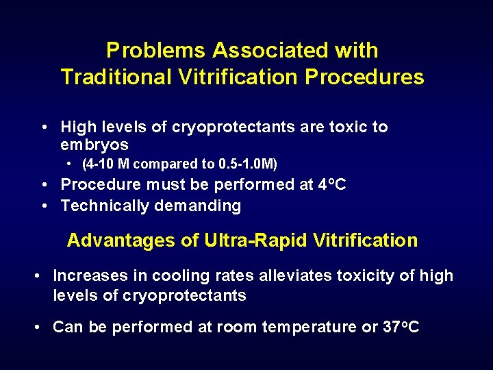 Problems Associated with Traditional Vitrification Procedures • High levels of cryoprotectants are toxic to
