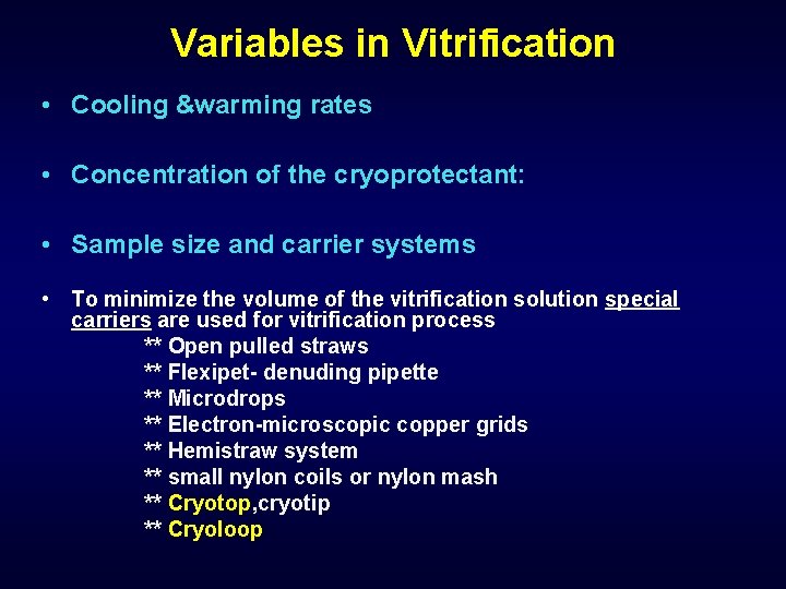 Variables in Vitrification • Cooling &warming rates • Concentration of the cryoprotectant: • Sample