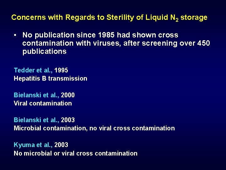Concerns with Regards to Sterility of Liquid N 2 storage • No publication since
