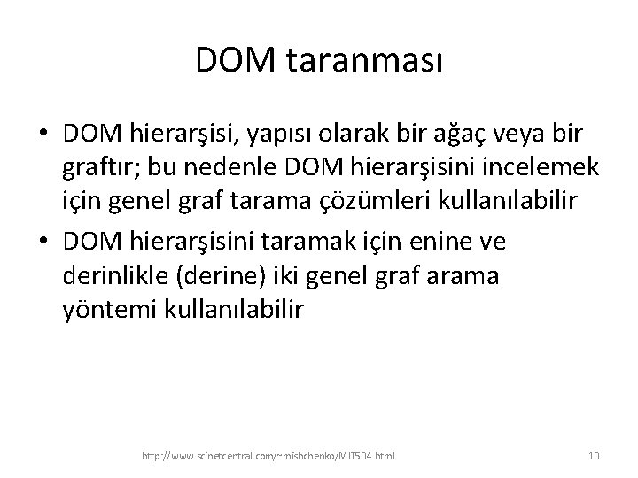 DOM taranması • DOM hierarşisi, yapısı olarak bir ağaç veya bir graftır; bu nedenle