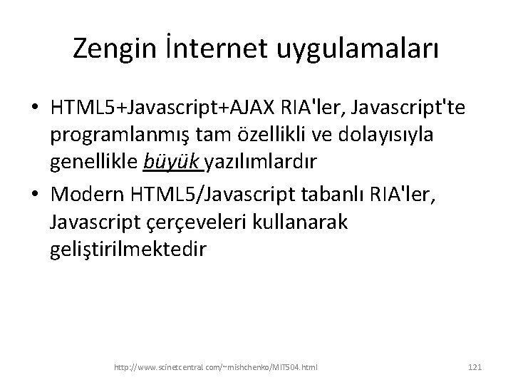 Zengin İnternet uygulamaları • HTML 5+Javascript+AJAX RIA'ler, Javascript'te programlanmış tam özellikli ve dolayısıyla genellikle