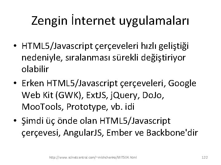 Zengin İnternet uygulamaları • HTML 5/Javascript çerçeveleri hızlı geliştiği nedeniyle, sıralanması sürekli değiştiriyor olabilir