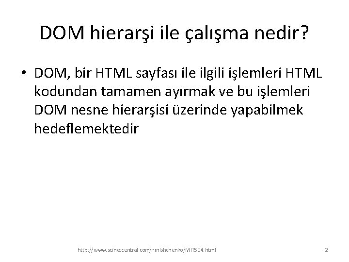 DOM hierarşi ile çalışma nedir? • DOM, bir HTML sayfası ile ilgili işlemleri HTML