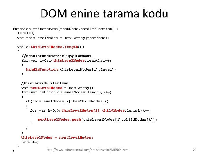 DOM enine tarama kodu function eninetarama(root. Node, handle. Function) { level=0; var this. Level.