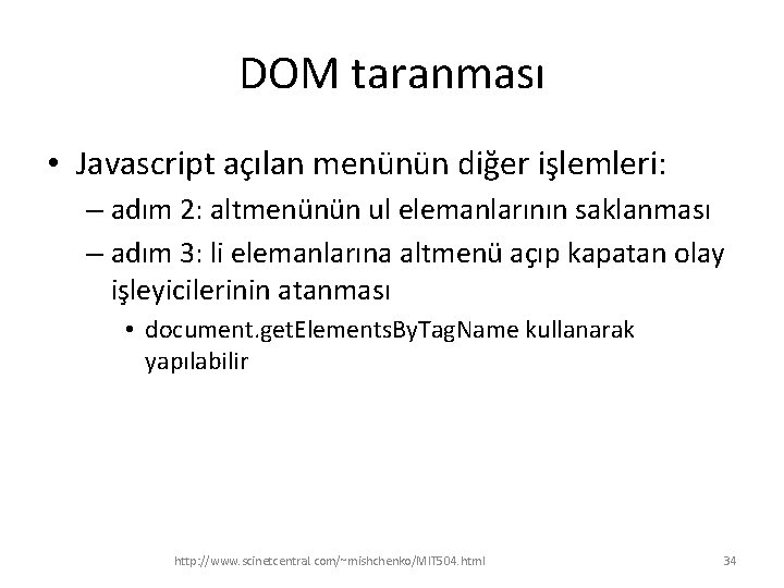 DOM taranması • Javascript açılan menünün diğer işlemleri: – adım 2: altmenünün ul elemanlarının