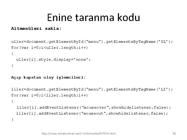 Enine taranma kodu Altmenüleri sakla: uller=document. get. Element. By. Id("menu"). get. Elements. By. Tag.