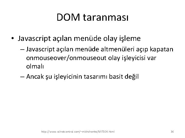 DOM taranması • Javascript açılan menüde olay işleme – Javascript açılan menüde altmenüleri açıp