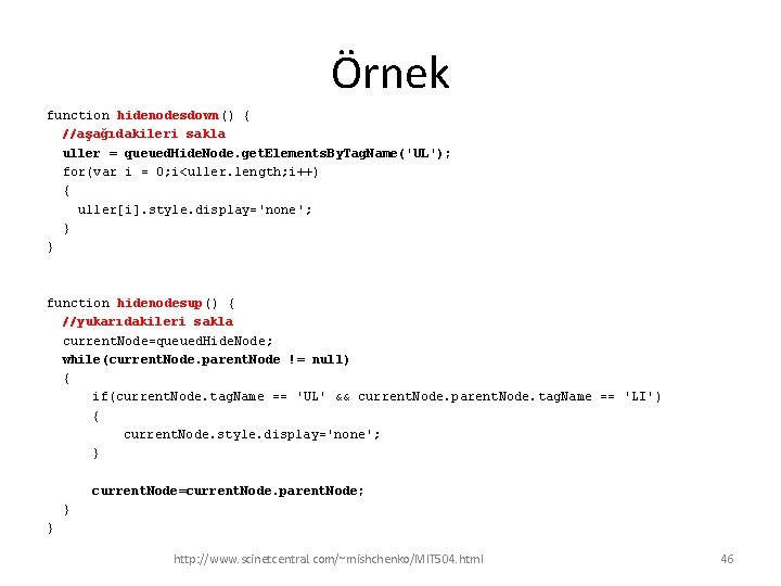 Örnek function hidenodesdown() { //aşağıdakileri sakla uller = queued. Hide. Node. get. Elements. By.