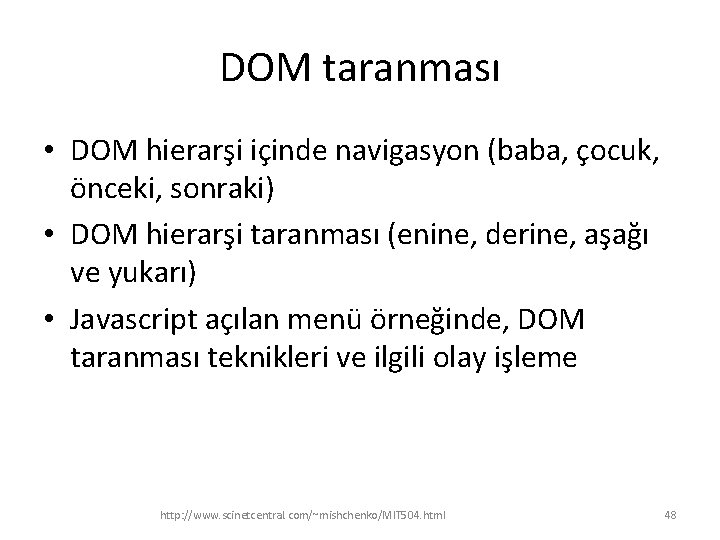 DOM taranması • DOM hierarşi içinde navigasyon (baba, çocuk, önceki, sonraki) • DOM hierarşi