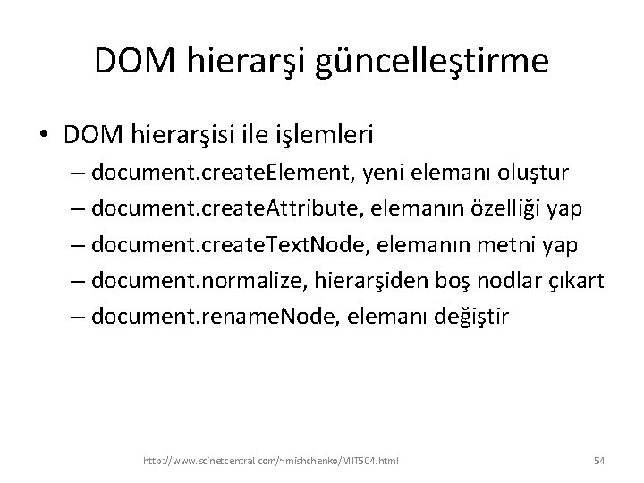 DOM hierarşi güncelleştirme • DOM hierarşisi ile işlemleri – document. create. Element, yeni elemanı