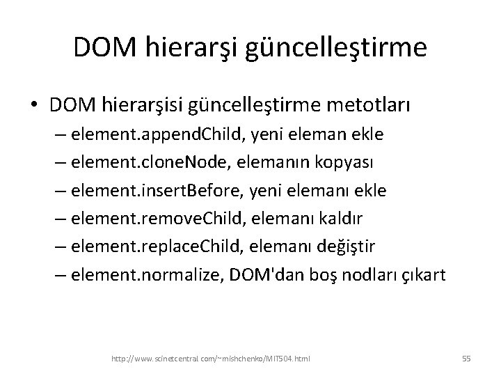 DOM hierarşi güncelleştirme • DOM hierarşisi güncelleştirme metotları – element. append. Child, yeni eleman