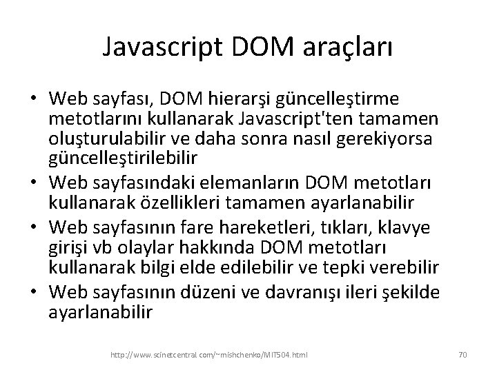 Javascript DOM araçları • Web sayfası, DOM hierarşi güncelleştirme metotlarını kullanarak Javascript'ten tamamen oluşturulabilir