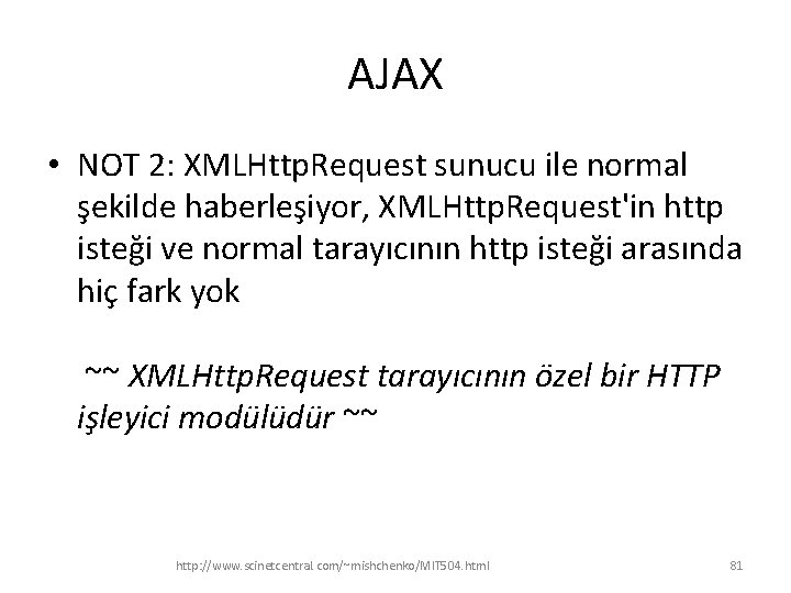 AJAX • NOT 2: XMLHttp. Request sunucu ile normal şekilde haberleşiyor, XMLHttp. Request'in http