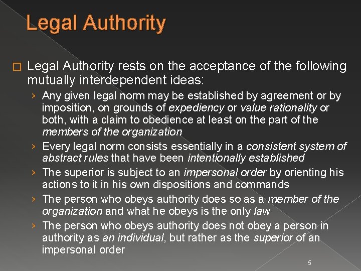 Legal Authority � Legal Authority rests on the acceptance of the following mutually interdependent