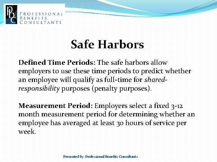 Safe Harbors Defined Time Periods: The safe harbors allow employers to use these time