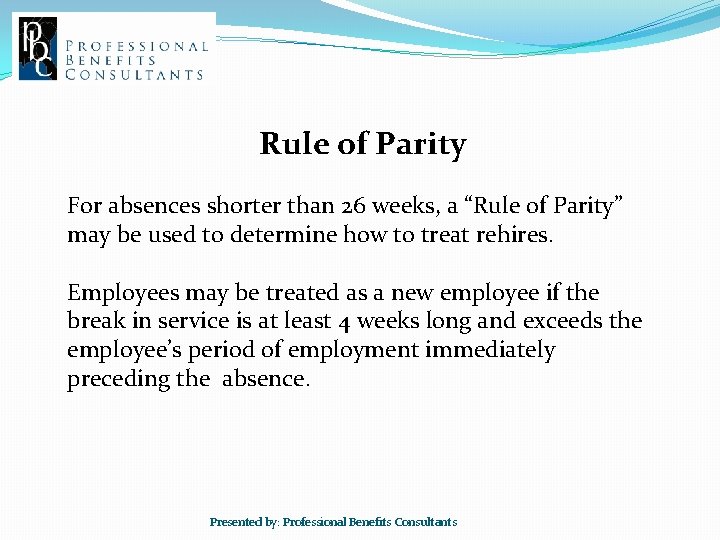 Rule of Parity For absences shorter than 26 weeks, a “Rule of Parity” may