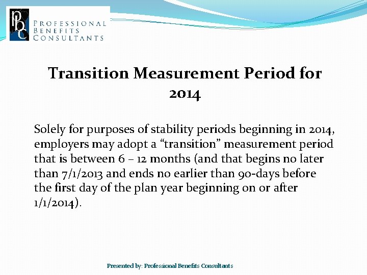 Transition Measurement Period for 2014 Solely for purposes of stability periods beginning in 2014,