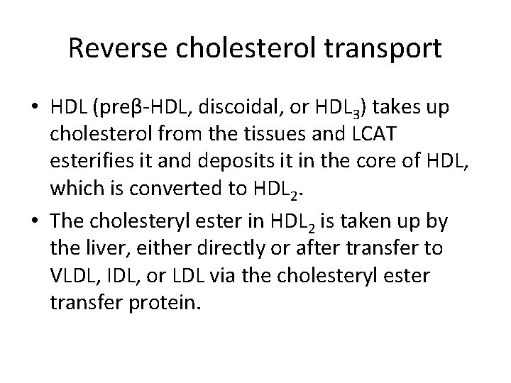 Reverse cholesterol transport • HDL (preβ-HDL, discoidal, or HDL 3) takes up cholesterol from