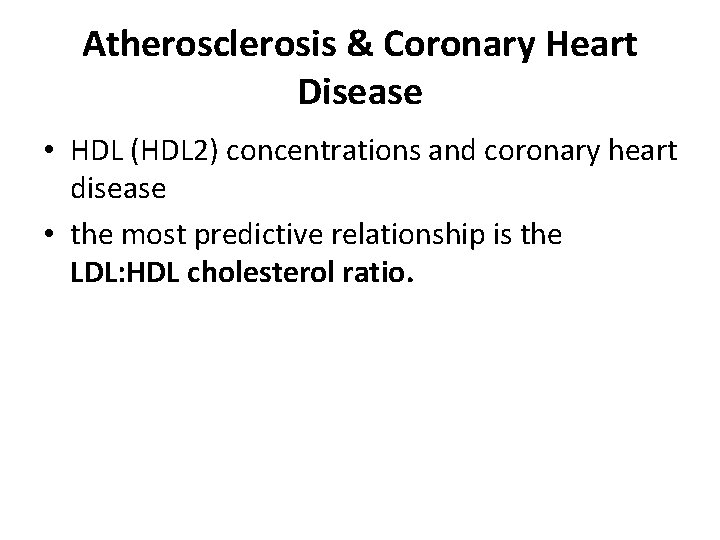 Atherosclerosis & Coronary Heart Disease • HDL (HDL 2) concentrations and coronary heart disease