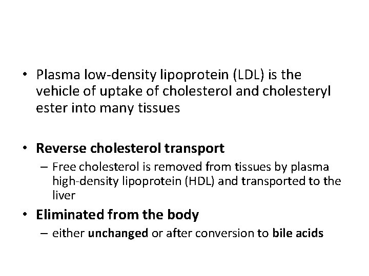  • Plasma low-density lipoprotein (LDL) is the vehicle of uptake of cholesterol and