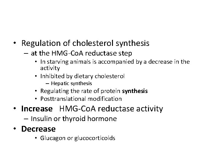  • Regulation of cholesterol synthesis – at the HMG-Co. A reductase step •