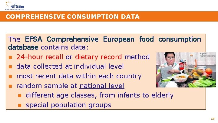 COMPREHENSIVE CONSUMPTION DATA The EFSA Comprehensive European food consumption database contains data: n 24