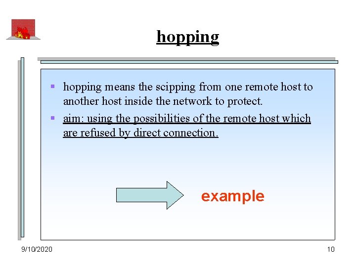 hopping § hopping means the scipping from one remote host to another host inside