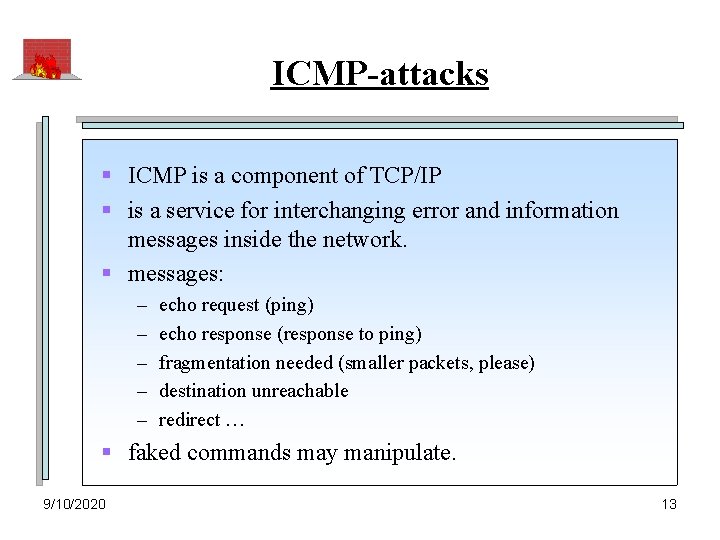 ICMP-attacks § ICMP is a component of TCP/IP § is a service for interchanging