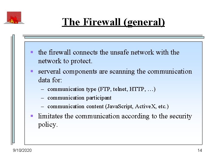 The Firewall (general) § the firewall connects the unsafe network with the network to