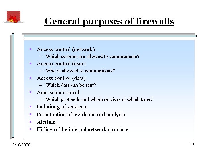 General purposes of firewalls § Access control (network) – Which systems are allowed to