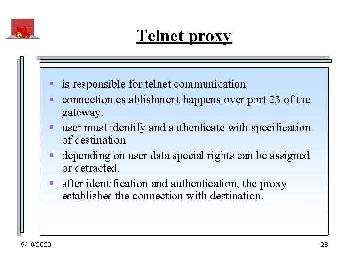 Telnet proxy § is responsible for telnet communication § connection establishment happens over port