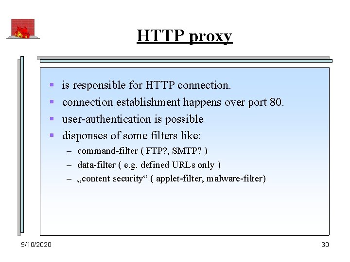 HTTP proxy § § is responsible for HTTP connection establishment happens over port 80.