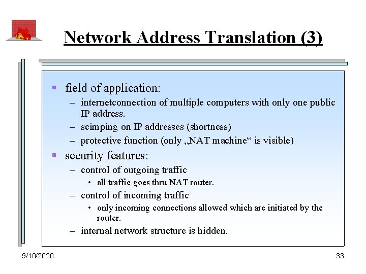 Network Address Translation (3) § field of application: – internetconnection of multiple computers with