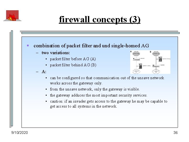 firewall concepts (3) § combination of packet filter and und single-homed AG – two