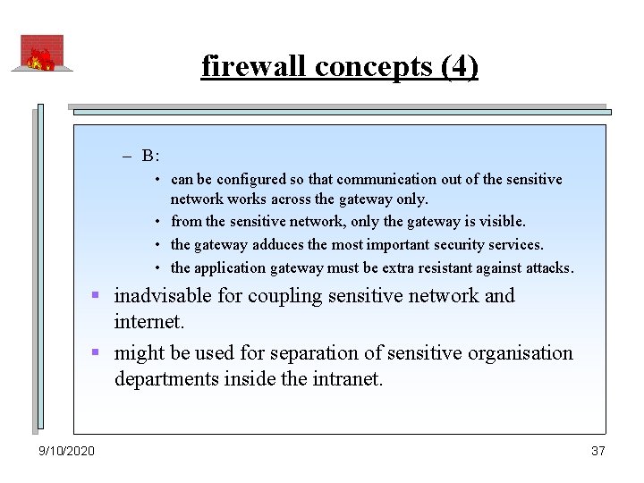 firewall concepts (4) – B: • can be configured so that communication out of