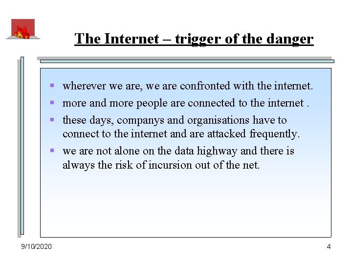 The Internet – trigger of the danger § wherever we are, we are confronted