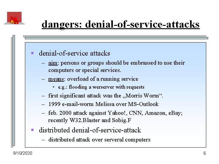 dangers: denial-of-service-attacks § denial-of-service attacks – aim: persons or groups should be embrassed to