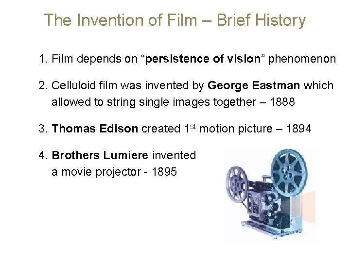 The Invention of Film – Brief History 1. Film depends on “persistence of vision”