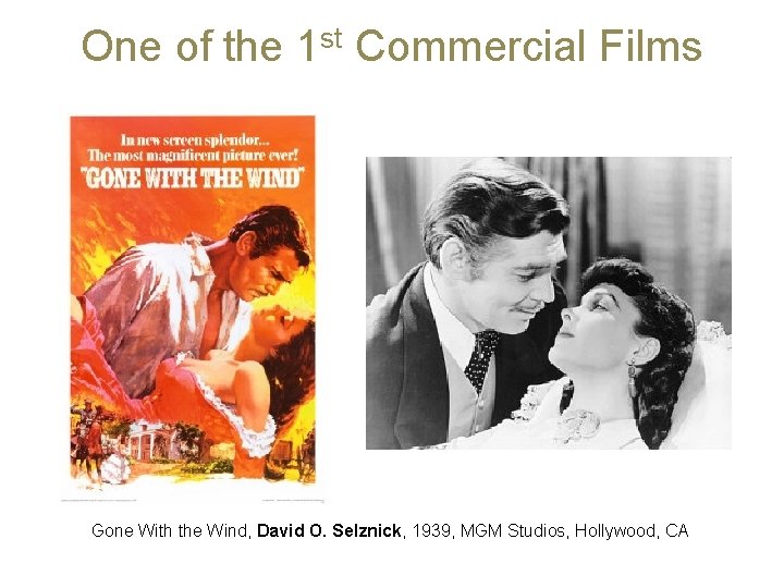 One of the 1 st Commercial Films Gone With the Wind, David O. Selznick,