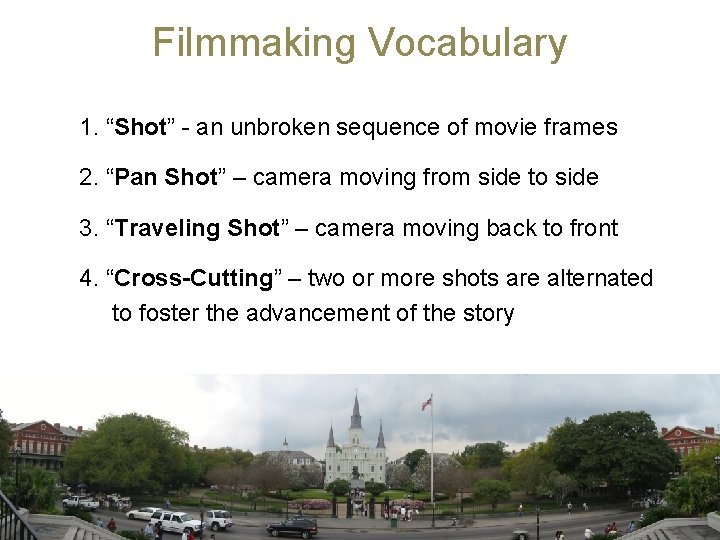 Filmmaking Vocabulary 1. “Shot” - an unbroken sequence of movie frames 2. “Pan Shot”