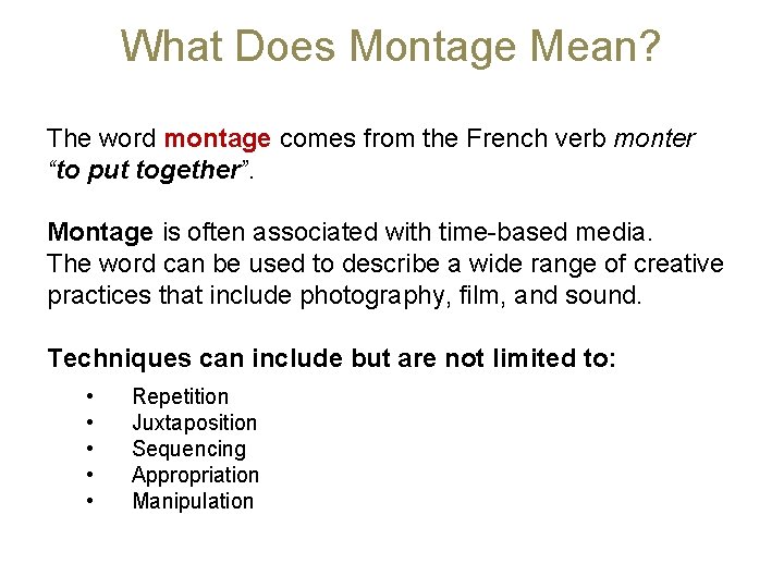 What Does Montage Mean? The word montage comes from the French verb monter “to