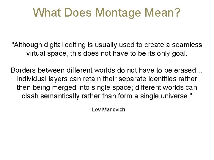 What Does Montage Mean? “Although digital editing is usually used to create a seamless