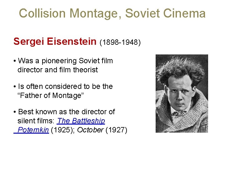 Collision Montage, Soviet Cinema Sergei Eisenstein (1898 -1948) • Was a pioneering Soviet film